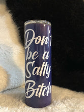 Load image into Gallery viewer, 20 oz Don&#39;t Be Salty Tumbler
